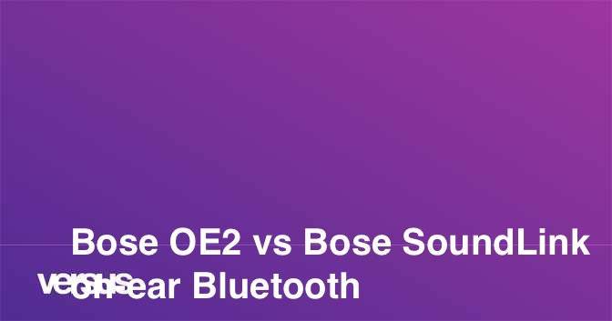 Bose oe2 vs bose soundtrue: в чем разница?